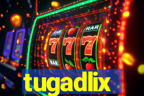 tugadlix