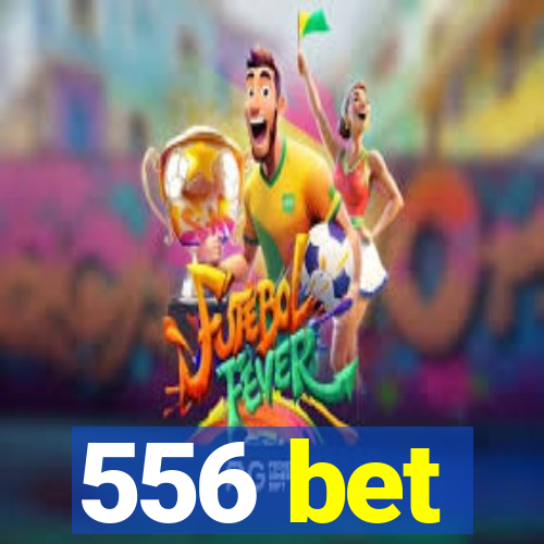 556 bet