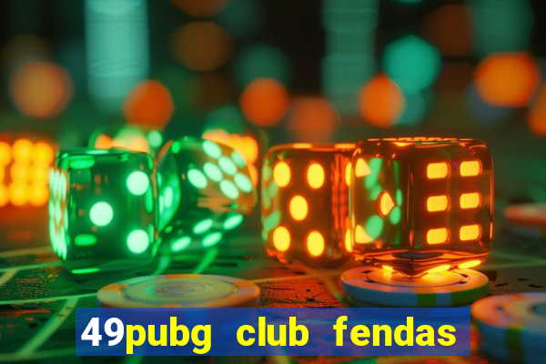 49pubg club fendas de resort