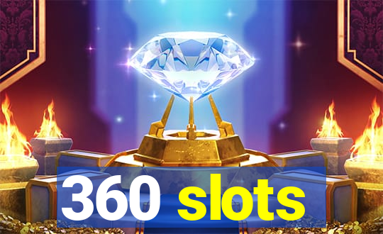 360 slots