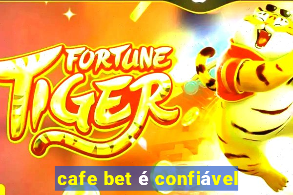 cafe bet é confiável