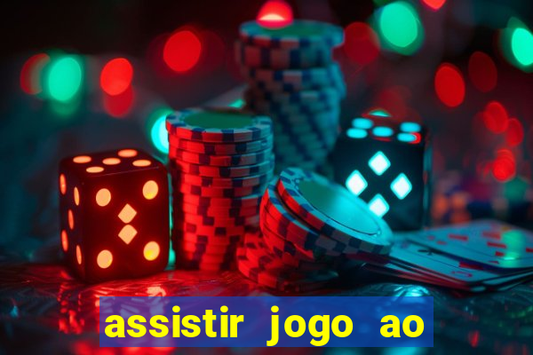 assistir jogo ao vivo hd