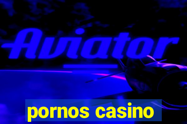 pornos casino