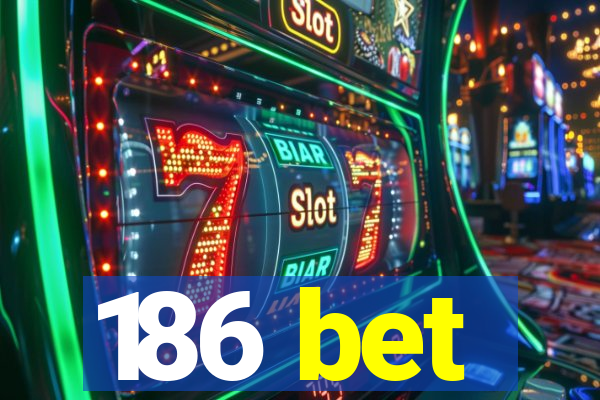 186 bet