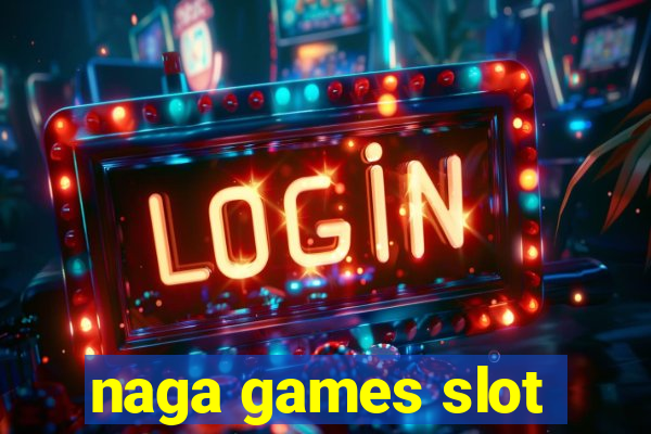 naga games slot