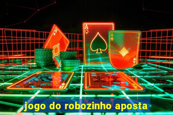 jogo do robozinho aposta