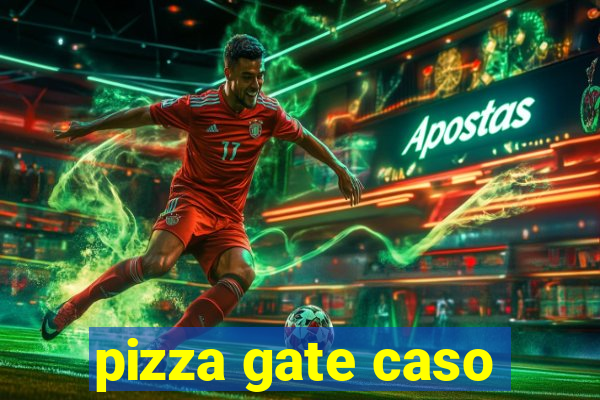 pizza gate caso