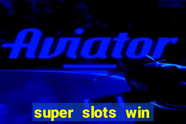 super slots win big slot