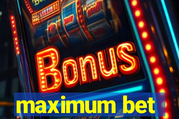 maximum bet