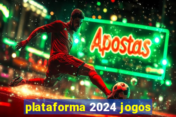 plataforma 2024 jogos