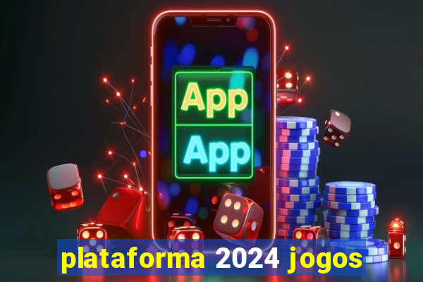 plataforma 2024 jogos