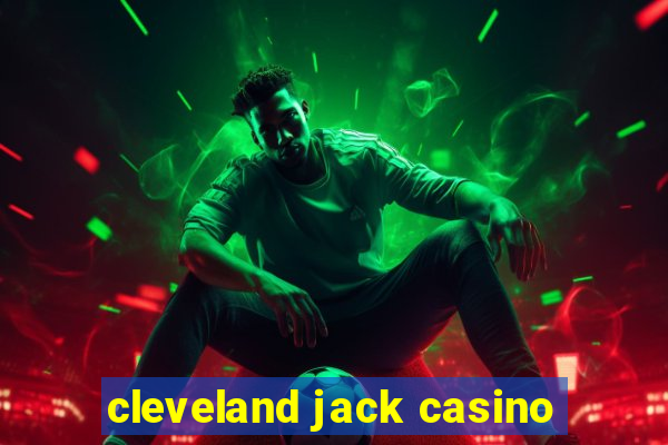 cleveland jack casino