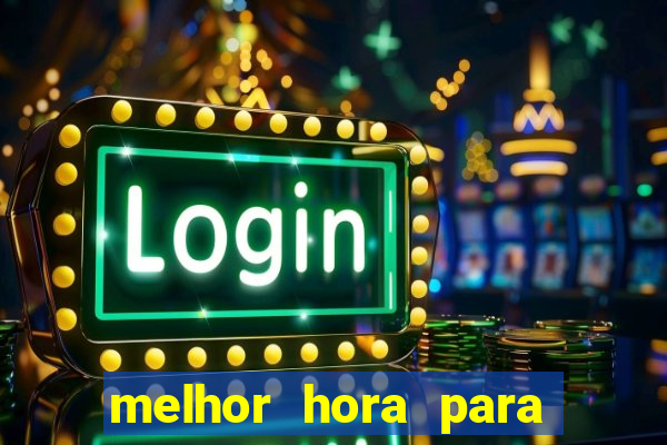 melhor hora para jogar slots online