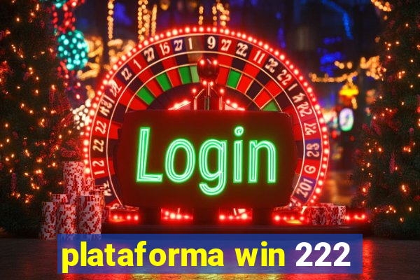 plataforma win 222