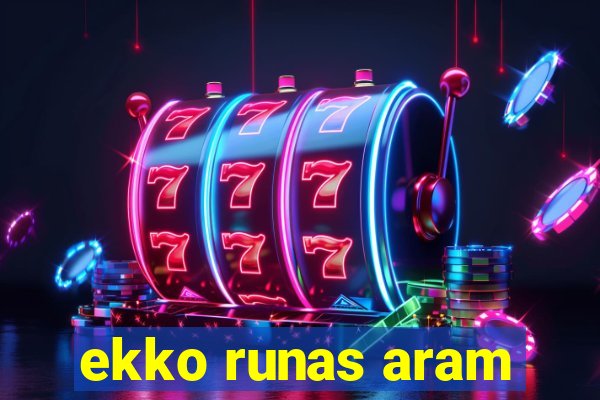 ekko runas aram