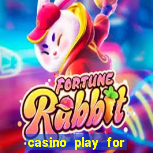 casino play for fun games