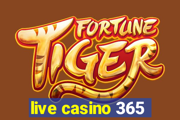 live casino 365