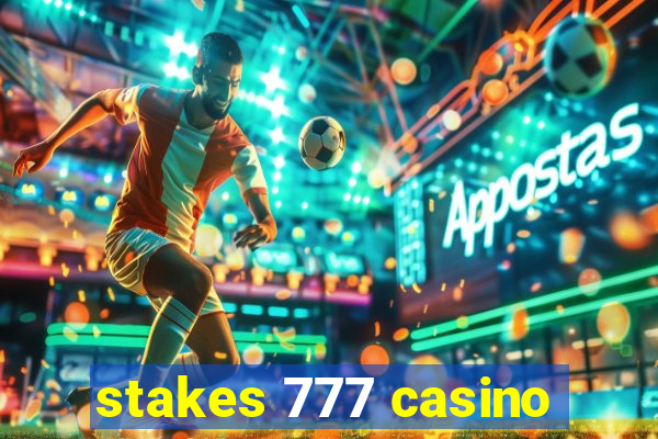 stakes 777 casino