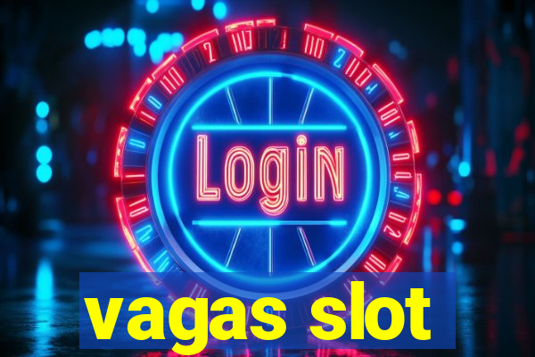 vagas slot