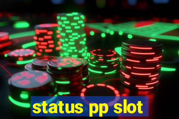 status pp slot