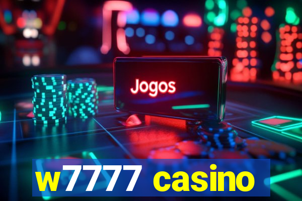 w7777 casino