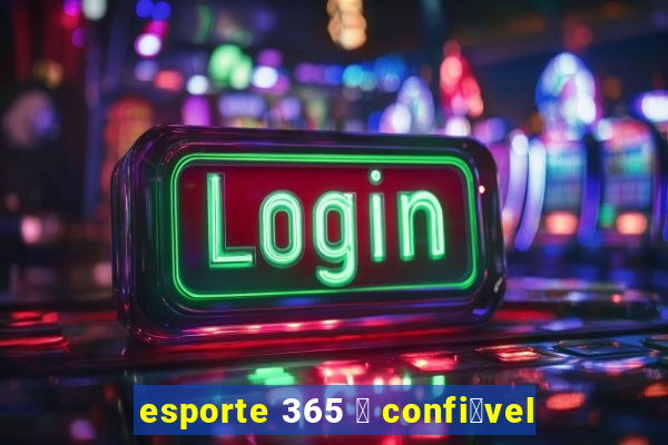 esporte 365 茅 confi谩vel