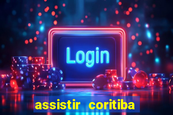 assistir coritiba ao vivo