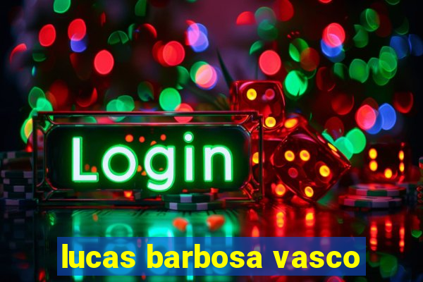 lucas barbosa vasco