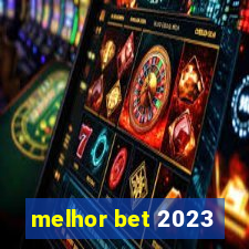 melhor bet 2023