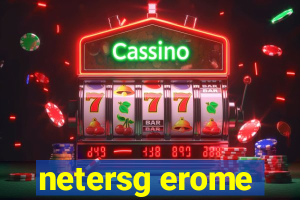 netersg erome