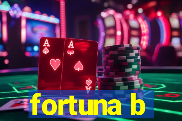 fortuna b