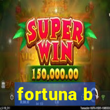 fortuna b