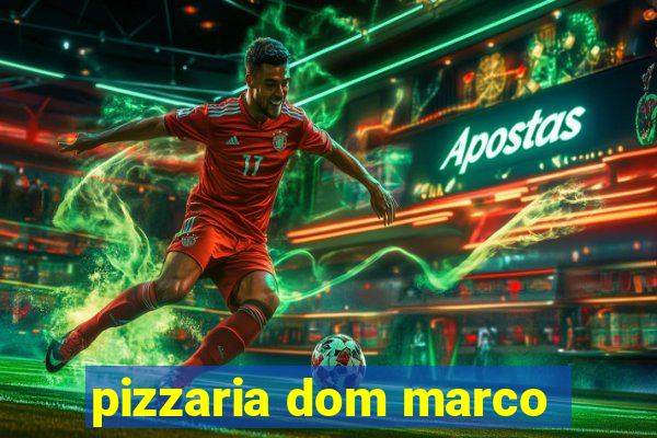 pizzaria dom marco