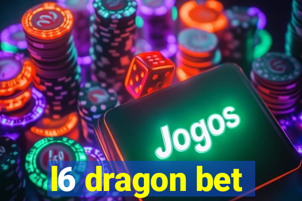 l6 dragon bet