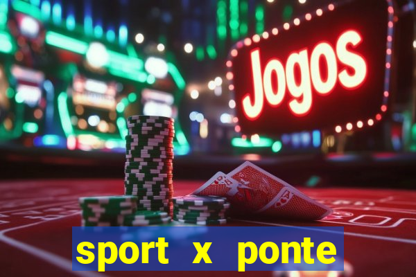 sport x ponte preta palpite