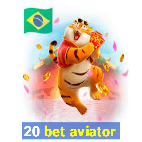 20 bet aviator