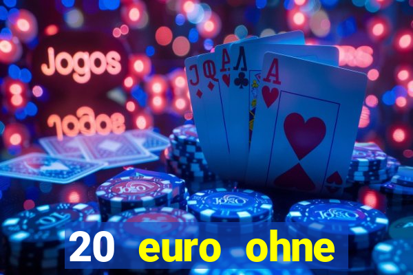 20 euro ohne einzahlung casino