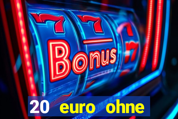 20 euro ohne einzahlung casino