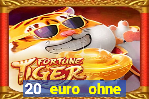 20 euro ohne einzahlung casino