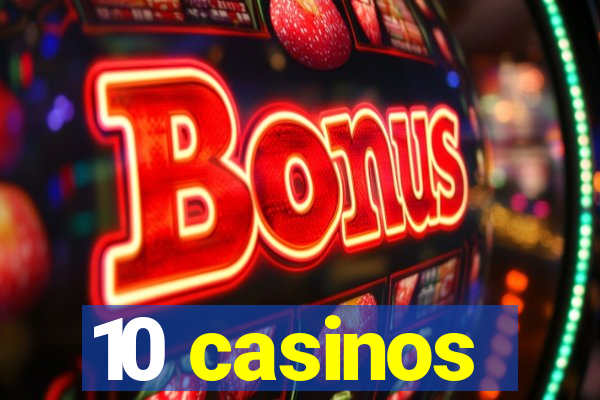 10 casinos