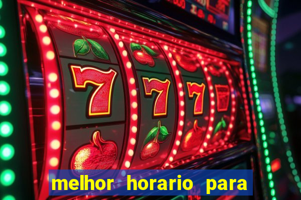 melhor horario para jogar fortune touro