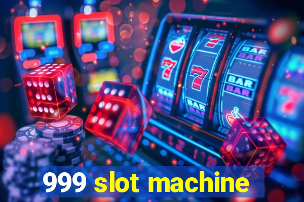 999 slot machine