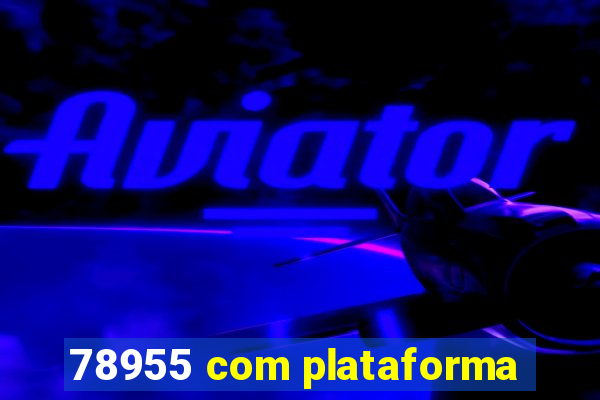 78955 com plataforma