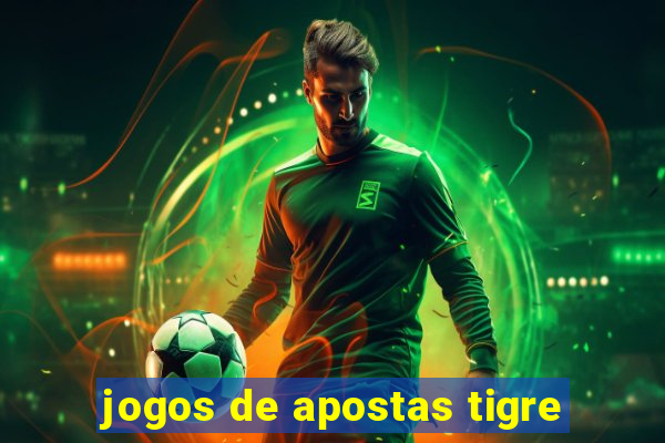 jogos de apostas tigre