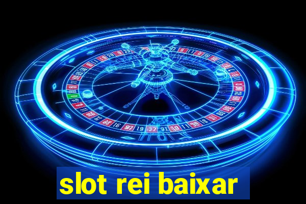 slot rei baixar