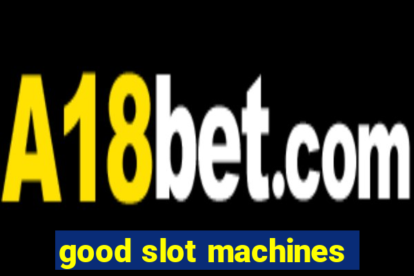 good slot machines