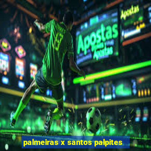 palmeiras x santos palpites