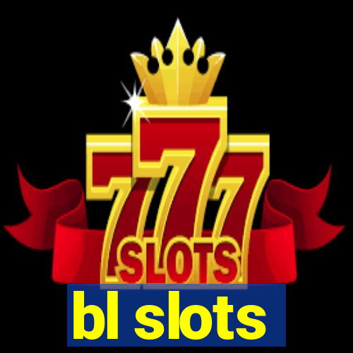 bl slots