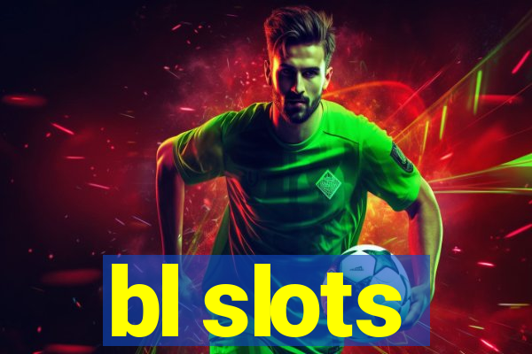 bl slots