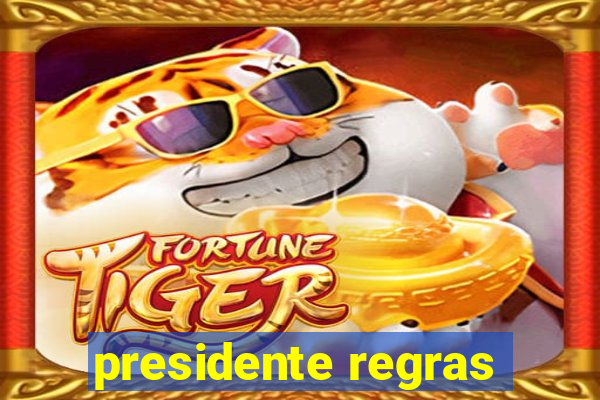 presidente regras